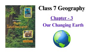 Our Changing Earth  Class 7 Geography Chapter 3  UPSC  IAS [upl. by Catima]