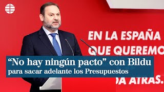 Ábalos insiste en que quotno hay ningún pactoquot con Bildu para sacar adelante los PGE [upl. by Kelvin711]