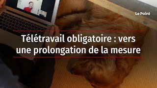 Télétravail obligatoire  vers une prolongation de la mesure [upl. by Manno]