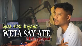 lagu slow WETA SAY ATE terbaru 2024Mello project [upl. by Sinoda]