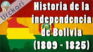 Historia de la Independencia de Bolivia 1809  1825 [upl. by Kennith956]