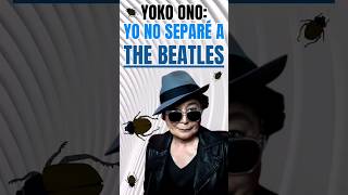 YOKO ONO quotYO NO SEPARÉ A THE BEATLESquot yokoono thebeatles shorts [upl. by Eugenides]