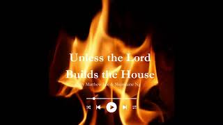 Unless the Lord Builds the House  Matthew Lee amp Shermaine Ng [upl. by Lecirg]