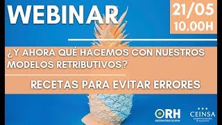 WebinarORH ¿Y ahora qué hacemos con nuestros modelos retributivos Recetas para evitar errores [upl. by Kolivas920]