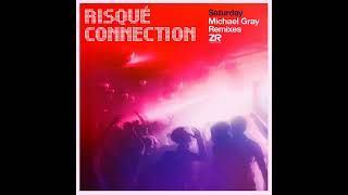 Risqué Connection  quotSaturdayquot Michael Gray Dub Mix [upl. by Bridgette]