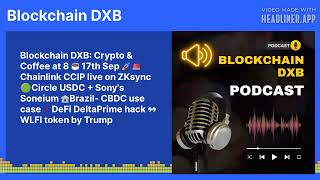 Blockchain DXB Crypto amp Coffee at 8 ☕ 17th Sep 🚀 🚨Chainlink CCIP live on ZKsync 🟢Circle USDC [upl. by Nezah]