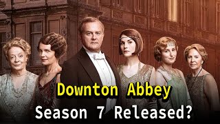 Downton Abbey Season 7 Release Date [upl. by Ardnaik]