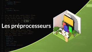 Découverte du CSS 3131  Les préprocesseurs CSS [upl. by Sueddaht]