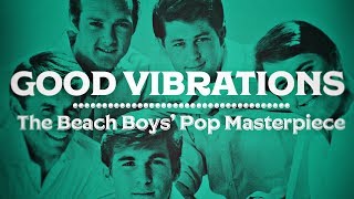 Good Vibrations The Beach Boys Pop Masterpiece [upl. by Nylinej]