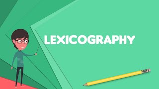 What is Lexicography Explain Lexicography Define Lexicography Meaning of Lexicography [upl. by Modesta684]