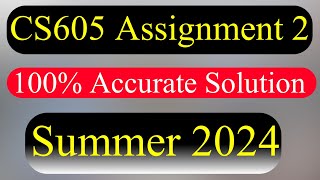 CS605 Assignment 2 Summer 2024 [upl. by Eno]