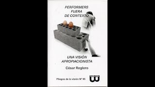 César Reglero Campos quotPerformers fuera de contextoquot Una visiòn apropiacionista [upl. by Claiborn]