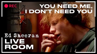 Ed Sheeran  You Need Me I Dont Need You  LIVE [upl. by Leribag748]