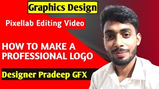 Graphics designer Logo Kaise Banaye  Hwo Make to A Professional Logo For Pixellab  Pradeep GFX [upl. by Orvil]