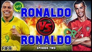 RONALDO vs RONALDO 2 R9 vs CR7  FIFA 18 ULTIMATE TEAM [upl. by Retsev611]