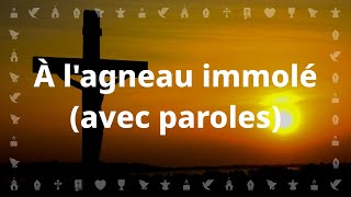 À lagneau immolé  Chant chrétien avec paroles pour le Carême et Pâques [upl. by Blackstock]