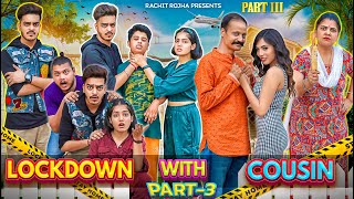 LOCKDOWN WITH COUSIN  Episode 3   Rachit Rojha [upl. by Eenwat]