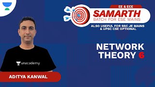 Network Theory 6  Samarth Batch for ESE Mains  EE amp ECE  Aditya Kanwal  Unacademy Flux [upl. by Balac649]