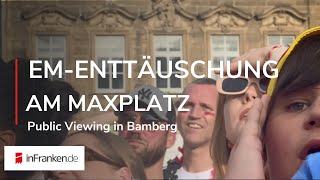 EMVIERTELFINALE SORGT FÜR ENTTÄUSCHUNG Public Viewing in Bamberg [upl. by Binnings]