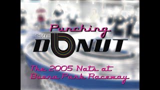 Punching the Donut the 2005 USRA NATS at Buena Park Raceway [upl. by Frisse]