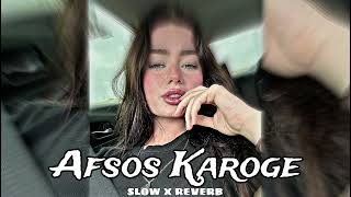 Afsos Karoge Slow x Reverb LoFi 🍁 [upl. by Noynek]