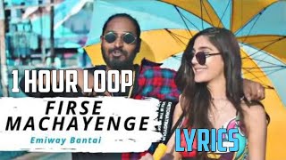 Machayenge  Emiway Bantai  1 Hour Loop  Lyrics [upl. by Yelda428]