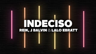 Reik J Balvin Lalo Ebratt  Indeciso Letra [upl. by Medrek245]