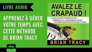 Embrassez le crapaud  12 moyens puissants de changer le Brian Tracy Livre audio [upl. by Nnaylime]