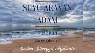 SUYU ARAYAN ADAM  ŞEVKET SÜREYYA AYDEMİR  9BÖLÜM  SESLİ KİTAP [upl. by Gerardo]