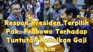 Respon Presiden Terpilih Pak Prabowo Terhadap Tuntutan Kenaikan Gaji Hakim [upl. by Nirrok]