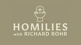 Life Coming to a Focus  Homilies with Richard Rohr  CAC Podcasts [upl. by Burdelle926]