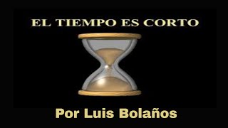 EL TIEMPO ES CORTO PREDICAS CRISTIANAS 2018 LUIS BOLAÑOS [upl. by Gorrian]