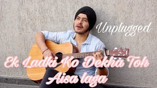 Ek Ladki Ko Dekha Toh Aisa Laga New  Old Unplugged  Darshan RavalKumar Sanu  Acoustic Singh [upl. by Bate963]