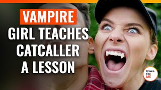 Vampire Girl Teaches Catcaller A Lesson  DramatizeMeSpecial [upl. by Dino]