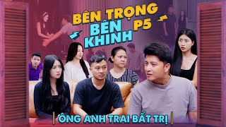 ÔNG ANH TRAI BẤT TRỊ  Bên Trọng Bên Khinh Phần 5  Phim Tình Cảm Gia Đình Gãy TV [upl. by Alfonse895]