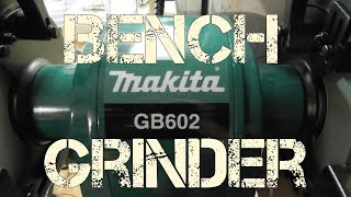 Makita Bench Grinder Review  MAKITA GB602 6 inch Bench Grinder [upl. by Euqinna530]