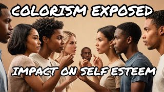 Colorism Exposed Impact on SelfEsteem [upl. by Esital]