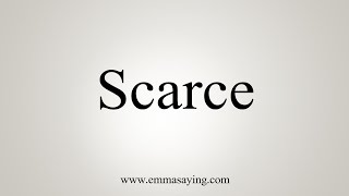 How To Say Scarce [upl. by Adyela535]