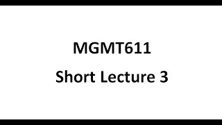 Mgmt611 Short Lecture 3 [upl. by Daphie]