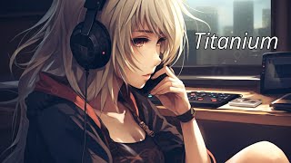 Nightcore  Titanium  by Madilyn Bailey [upl. by Anitsirt]