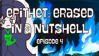 Epithet Erased in a Nutshell E4 [upl. by Yatnahc]