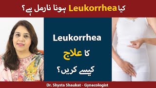 Vaginal Discharge Causes amp Treatments  Leukorrhea Ka Ilaj In Urdu Listen From Dr Shysta Shaukat [upl. by Ackler]