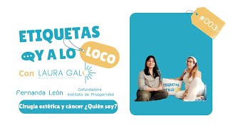 Etiquetasyaloloco con Fernanda León¿Quién soy Cáncer y tratamientos estéticos [upl. by Aisirtap]