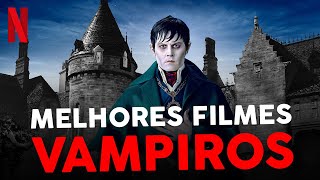 5 MELHORES FILMES DE VAMPIROS NA NETFLIX [upl. by Kravits]