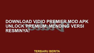 Unduh Premier Vidio Mod Apk Unlock Premium lebih baik versi resmi [upl. by Skantze675]