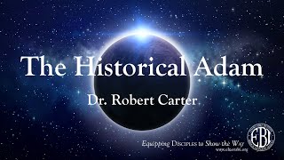 The Historical Adam  Dr Robert Carter [upl. by Chema]