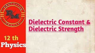 Dielectric constant amp Dielectric strengthClassxii [upl. by Kinch]