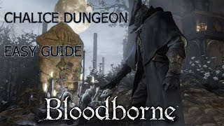 NO BS Chalice Dungeon EASY GUIDE Bloodborne [upl. by Sillek953]