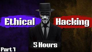 Ethical Hacking Full Course In 5 Hours  2024 Edition  Become A Hacker Part 1 [upl. by Nonnerb]