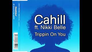 Cahill Feat Nikki Belle  Trippin On You [upl. by Lrak689]